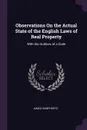 Observations On the Actual State of the English Laws of Real Property. With the Outlines of a Code - James Humphreys