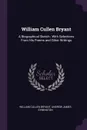 William Cullen Bryant. A Biographical Sketch : With Selections From His Poems and Other Writings - William Cullen Bryant, Andrew James Symington