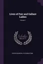 Lives of Fair and Gallant Ladies; Volume 1 - Pierre Bourdeille De Brantôme