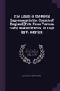 The Limits of the Royal Supremacy in the Church of England .Extr. From Tortura Torti. Now First Publ. in Engl. by F. Meyrick - Lancelot Andrewes