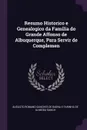 Resumo Historico e Genealogico da Familia do Grande Affonso de Albuquerque, Para Servir de Complemen - Romano Sanches de Baena e Farinha de Alm