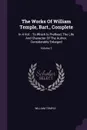 The Works Of William Temple, Bart., Complete. In 4 Vol. : To Which Is Prefixed, The Life And Character Of The Author, Considerably Enlarged; Volume 3 - William Temple