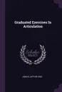 Graduated Exercises In Articulation - Samuel Arthur King