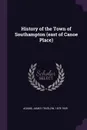 History of the Town of Southampton (east of Canoe Place) - James Truslow Adams