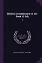 Biblical Commentary on the Book of Job;. 2 - Franz Delitzsch