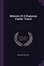 Memoirs Of A Huguenot Family. Transl - Jacques Fontaine