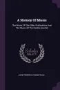 A History Of Music. The Music Of The Elder Civilisations And The Music Of The Greeks (cont'd) - John Frederick Rowbotham