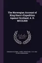 The Norwegian Account of King Haco's Expedition Against Scotland, A. D. MCCLXIII - Edmund Goldsmid, James Johnstone, 1214-1284 Sturla Þórðarson