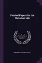 Pointed Papers for the Christian Life - Theodore Ledyard Cuyler