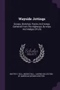 Wayside Jottings. Essays, Sketches, Poems And Songs, Gathered From The Highways, By-ways And Hedges Of Life - Mattie E. Hull, Moses Hull