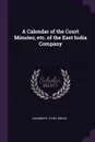 A Calendar of the Court Minutes, etc. of the East India Company - Ethel Bruce Sainsbury