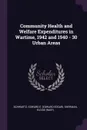 Community Health and Welfare Expenditures in Wartime, 1942 and 1940 - 30 Urban Areas - Edward E. Schwartz, Eloise Sherman
