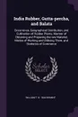 India Rubber, Gutta-percha, and Balata. Occurrence, Geographical Distribution, and Cultivation of Rubber Plants; Manner of Obtaining and Preparing the raw Material, Modes of Working and Utilizing Them, and Statistics of Commerce - William T. b. 1844 Brannt