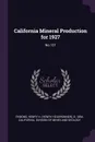 California Mineral Production for 1927. No.101 - Henry H. b. 1894 Symons