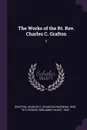 The Works of the Rt. Rev. Charles C. Grafton. 5 - Charles C. 1830-1912 Grafton, Benjamin Talbot Rogers