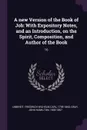 A new Version of the Book of Job. With Expository Notes, and an Introduction, on the Spirit, Composition, and Author of the Book: 16 - Friedrich Wilhelm Carl Umbreit, John Hamilton Gray