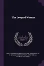 The Leopard Woman - Stewart Edward White, W H. D. 1878-1938 Koerner, Country Life Press