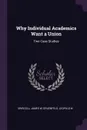 Why Individual Academics Want a Union. Two Case Studies - James W Driscoll, Leopold W Gruenfeld