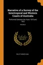 Narrative of a Survey of the Intertropical and Western Coasts of Australia. Performed Between the Years 1818 and 1822; Volume 2 - Philip Parker King