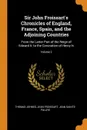 Sir John Froissart's Chronicles of England, France, Spain, and the Adjoining Countries. From the Latter Part of the Reign of Edward Ii. to the Coronation of Henry Iv; Volume 2 - Thomas Johnes, Froissart Jean, Jean Sainte-Palaye