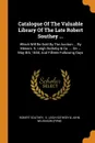 Catalogue Of The Valuable Library Of The Late Robert Southey ... Which Will Be Sold By The Auction ... By Messrs. S. Leigh Sotheby & Co. ... On ... May 8th, 1844, And Fifteen Following Days - Robert Southey