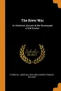 The River War. An Historical Account of the Reconquest of the Soudan - Winston Churchill, Francis William Rhodes