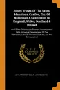 Jones' Views Of The Seats, Mansions, Castles, Etc. Of Noblemen & Gentlemen In England, Wales, Scotland & Ireland. And Other Picturesque Scenery Accompanied With Historical Descriptions Of The Mansions, Lists Of Pictures, Statues, &c. And Genealogical - John Preston Neale