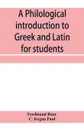 A philological introduction to Greek and Latin for students - Ferdinand Baur, C. Kegan Paul