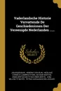 Vaderlandsche Historie Vervattende De Geschiedenissen Der Vereenigde Nederlanden ...... - Jan Wagenaar
