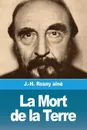 La Mort de la Terre - J.-H. Rosny aîné