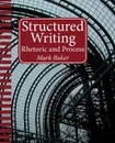 Structured Writing. Rhetoric and Process - Mark Baker