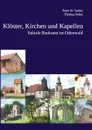 Kloster, Kirchen und Kapellen. Sakrale Baukunst im Odenwald - Thomas Fettel, Peter Sattler