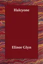 Halcyone - Elinor Glyn