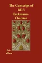 The Conscript of 1813 - Erckmann-Chatrian