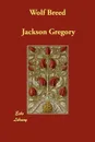 Wolf Breed - Jackson Gregory
