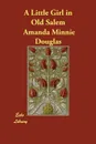 A Little Girl in Old Salem - Amanda Minnie Douglas