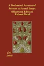 A Mechanical Account of Poisons in Several Essays (Illustrated Edition) - Richard Mead
