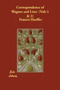 Correspondence of Wagner and Liszt  (Vols 1 & 2) - Francis Hueffer, Richard Wagner, Franz Liszt