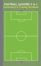Football (Soccer) 2 in 1 Tacticboard and Training Workbook - Theo von Taane