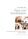 Tipps vom Hundedoktor - Bela F. Wolf