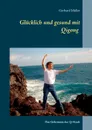 Glucklich und gesund mit Qi Gong - Gerhard Müller