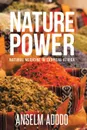 Nature Power. Natural Medicine in Tropical Africa - Anselm Adodo