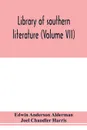 Library of southern literature (Volume VII) - Edwin Anderson Alderman, Joel Chandler Harris