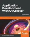 Application Development with Qt Creator-Third Edition - Lee Zhi Eng