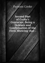 Second Part of Cooke's Centuries: Being a Defence and Confirmation of the First, Showing that . - Parsons Cooke