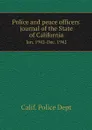 Police and peace officers' journal of the State of California. Jan. 1942-Dec. 1942 - Calif. Police Dept