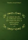 Le cabinet des fees : ou, Collection choisie des contes des fees, et autres contes merveilleux. v.40 - Charles-Joseph Mayer