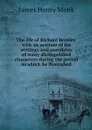 The life of Richard Bentley, with an account of his writings and anecdotes of many distinguished characters during the period in which he flourished - James Henry Monk