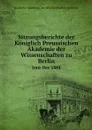 Sitzungsberichte der Koniglich Preussischen Akademie der Wissenschaften zu Berlin. Juni-Dec 1884 - Deutsche Akademie der Wissenschaften zu Berlin