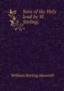 Sons of the Holy land by W. Stirling. - William Stirling Maxwell